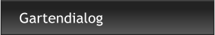 Gartendialog