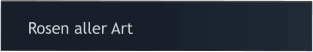 Rosen aller Art