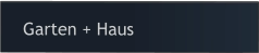 Garten + Haus