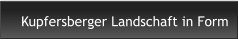 Kupfersberger Landschaft in Form